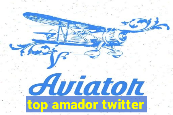 top amador twitter